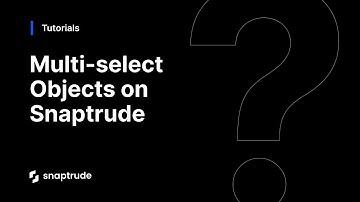 Multi-select Objects on Snaptrude