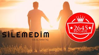 Celal Karataş - Silemedim