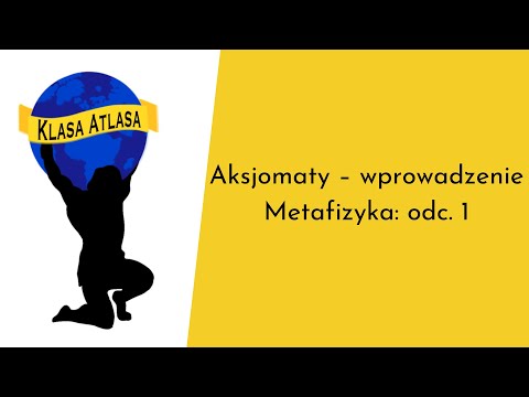 Aksjomaty – wprowadzenie [Metafizyka: odc. 1] | Klasa Atlasa sezon 4 epizod 1