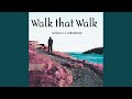 Walk That Walk Walk That Walk