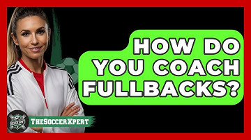 How Do You Coach Fullbacks? - The Soccer Xpert