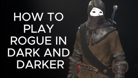 How to Play Rogue in Dark and Darker