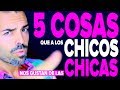 5 COSAS QUE A LOS CHICOS LES GUSTA DE LAS CHICAS