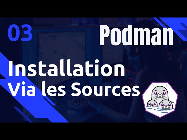 PODMAN - 03. Installation récentes via les sources (debian)