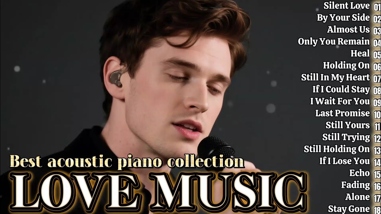 Acoustic piano collection Love music | Msuik piano comforts the heart | music makes you addicted
