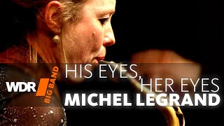 Michel Legrand - His Eyes - Her Eyes | WDR BIG BAND