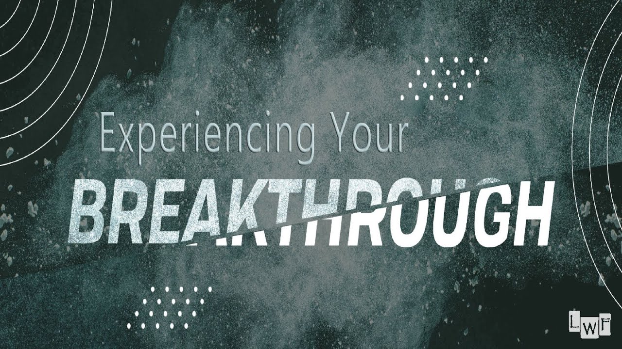 Experiencing Your Breakthrough - YouTube