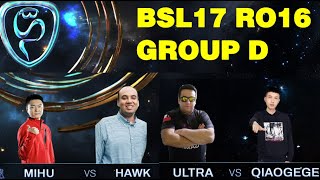 BSL S17 - Ro16 - Group D - Mihu, Hawk, UltrA, QiaoGege - p3 -  StarCraft BroodWar Championship