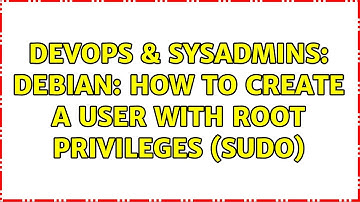 DevOps & SysAdmins: Debian: how to create a user with root privileges (sudo) (2 Solutions!!)