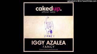 Iggy Azalea - Fancy (CAKED UP REMIX)