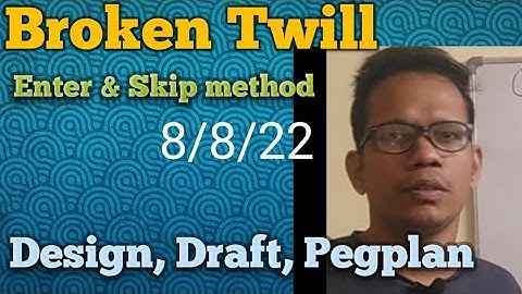 broken twill by enter and skip method 8/8/22