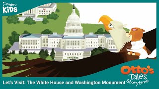 Otto's Tales: Let's Visit the White House and Washington Monument | PragerU Kids