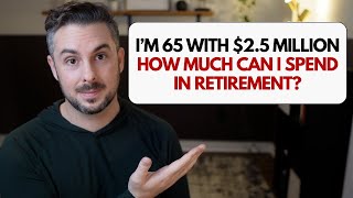 I’m 65 with $2 5 Million How Much Can I Spend in Retirement