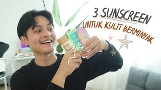 3 Rekomendasi Sunscreen untuk Kulit Berminyak -  Pas Buat Cowok !
