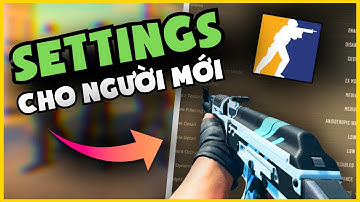 #1 HƯỚNG DẪN SETTINGS CS 2 CHO NGƯỜI CHƠI MỚI