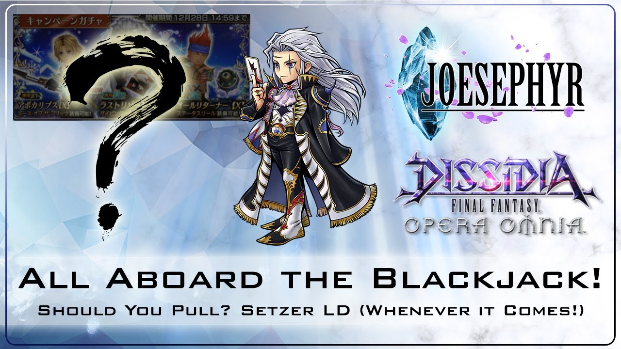 All Aboard the Blackjack! Setzer LD Banner! Should You Pull?! Dissidia ...
