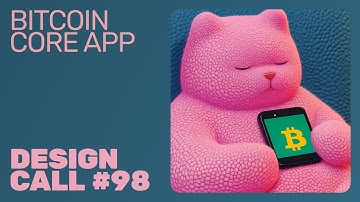 Bitcoin Core App Design Call #98