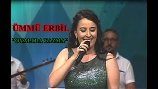 ÜMMÜ ERBİL - '' OYALI DA YAZMA BAŞINDA '' Resimi