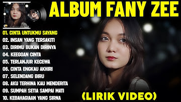 CINTA UNTUKMU SAYANG - FANY ZEE FULL ALBUM TERBAIK (LIRIK VIDEO) INSAN YANG TERSAKITI - LAGU MELAYU