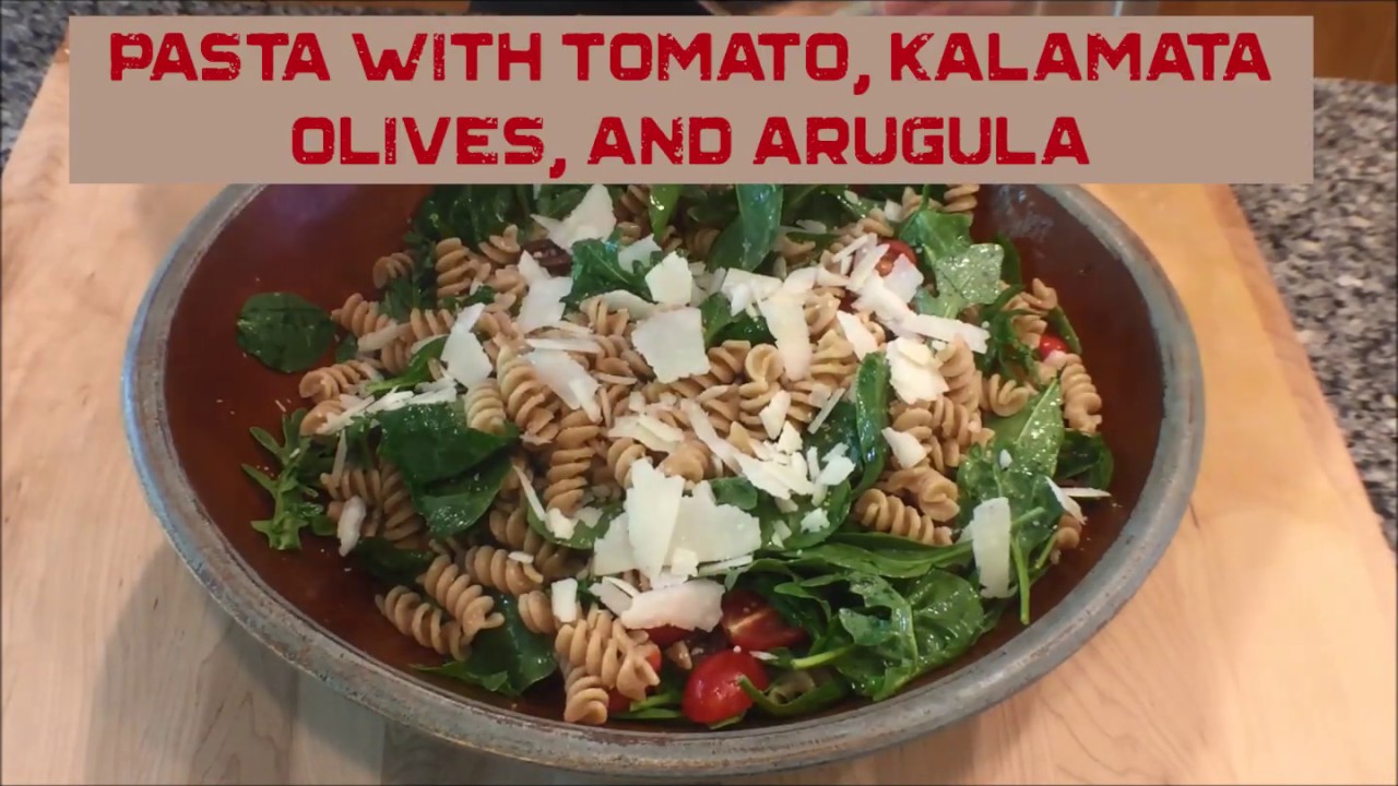 Pasta with Tomato, Kalamata Olives and Arugula YouTube