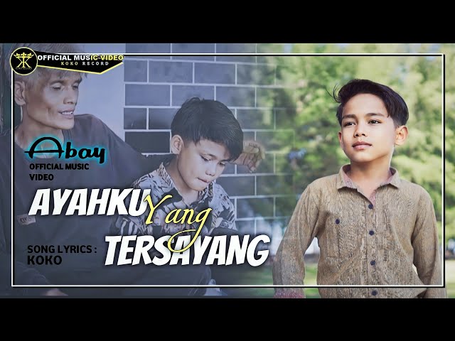 Abay - Ayahku Yang Tersayang (Official Music Video) class=