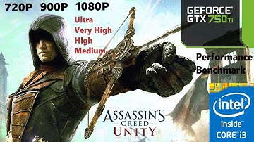 Assassins Creed Unity | i3 6100 | GTX 750Ti | 720P 900P 1080P | All Preset