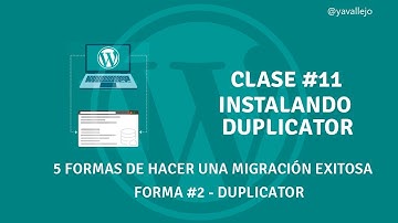 WordPress - 5 Formas de realizar una migración - Clase #11 - Duplicator