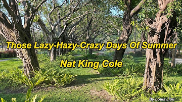 Nat King Cole - Those Lazy-Hazy-Crazy Days Of Summer(4K HDR)