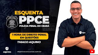 ESQUENTA PPCE | 1 HORA DE DIREITO PENAL EM QUESTÕES - Prof. Thiago Aquino.