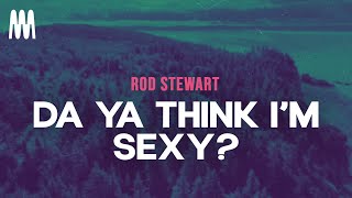 Rod Stewart - Da Ya Think Im Sexy? (Letra/Lyrics)
