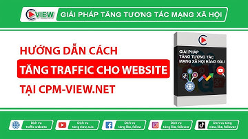 Tăng traffic cho website hiệu quả, nhanh chóng tại CPM-VIEW