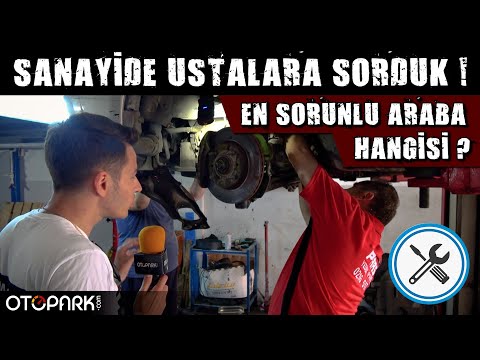 EN SORUNLU ARABA hangisi? | Ustalara sorduk! | Otopark.com Soruyor?