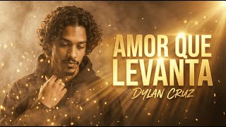 AMOR QUE LEVANTA (Trap Gospel) | Dylan Cruz | Música Oficial