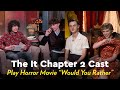 The It Chapter 2 Cast Play an Intense Game of Horror Movie "Would You Rather"