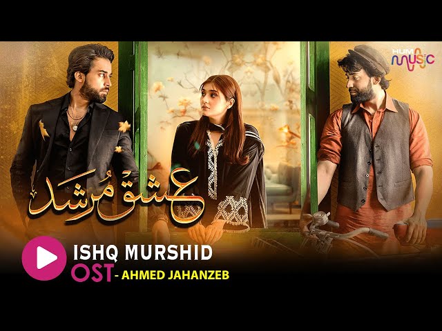 Ishq Murshid - Original Soundtrack 🎵 [ Bilal Abbas Khan - Durefishan Saleem ] Singer: Ahmed Jahanzeb class=