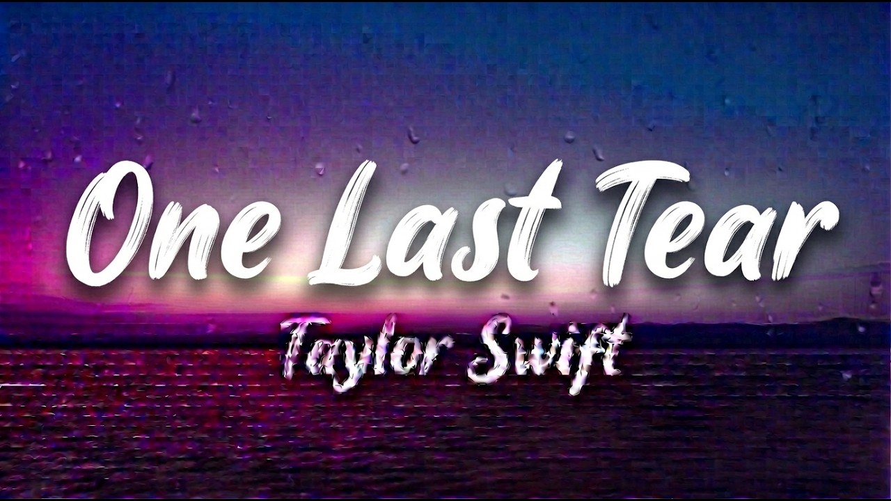 Taylor Swift-One Last Tear{ Official Music Video}