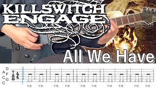 All We Have  /  Killswitch engage (screen TAB)