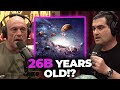 Is Our Universe ACTUALLY 26 Billion Years Old? The Joe Rogan Experience