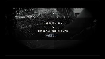 Northern Sky // Eurorack Ambient Textures