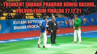 TOSHKENT SHAHAR PRAKROR KUBIGI RASHID POLVON YARIM FINALDA 27.12.21