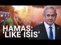Israel latest: Netanyahu compares Hamas to ISIS
