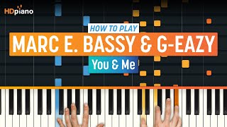 Video thumbnail of "How to Play "You & Me" by Marc E. Bassy & G-Eazy | HDpiano (Part 1) Piano Tutorial"