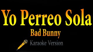 BAD BUNNY - YO PERREO SOLA (Karaoke)