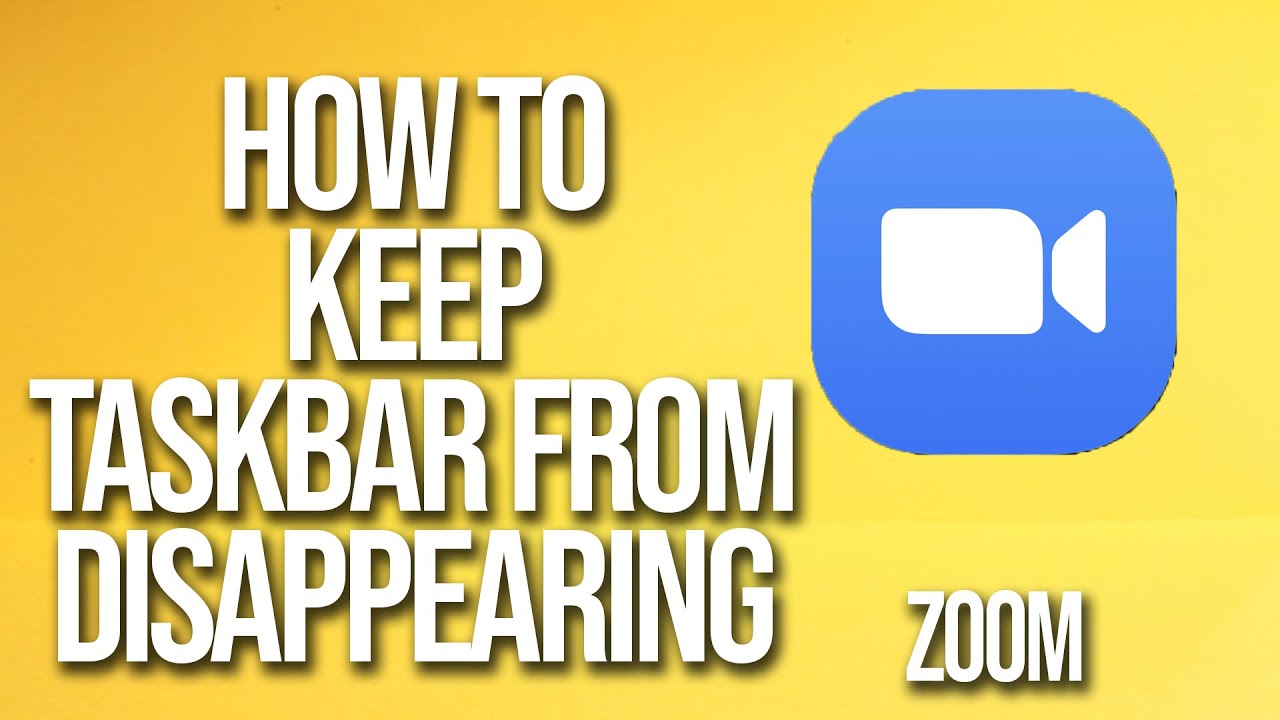 How To Keep Taskbar From Disappearing Zoom Tutorial YouTube How To Keep Taskbar From Disappearing Zoom Tutorial YouTube