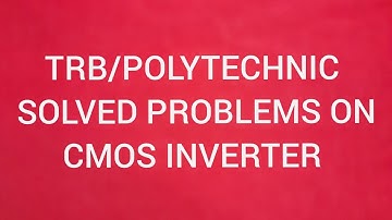 #trb #cmosinverter TRB/POLYTECHNIC CMOS VLSI SYSTEMS PART 8