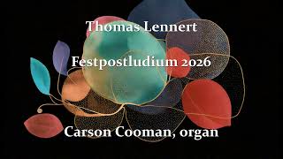 Thomas Lennert — Festpostludium 2026 for organ