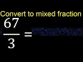 Convert 67 3 To Mixed Fraction Transform Improper Fractions To Mixed Mixed 