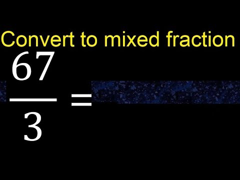 Convert 67 3 To Mixed Fraction Transform Improper Fractions To Mixed Mixed 