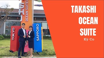 Takashi Ocean Suite | Nhơn Hội New City Mới Nhất 2022