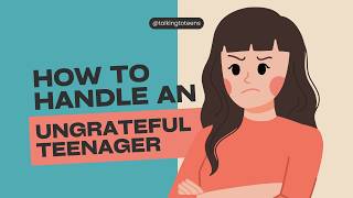 Why Your Teen Seems So Ungrateful And How To Inspire Appreciation